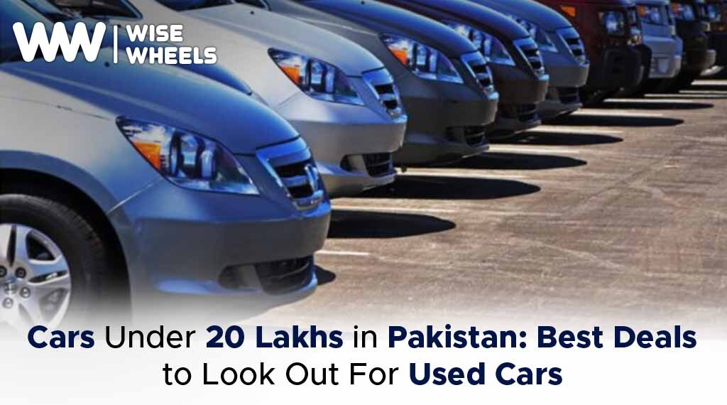 Cars Under 20 Lakhs in Pakistan: Best Deals to Look Out For Used Cars