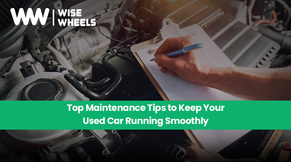 Top Maintenance Tips to Keep Your Used Car Running Smoothly