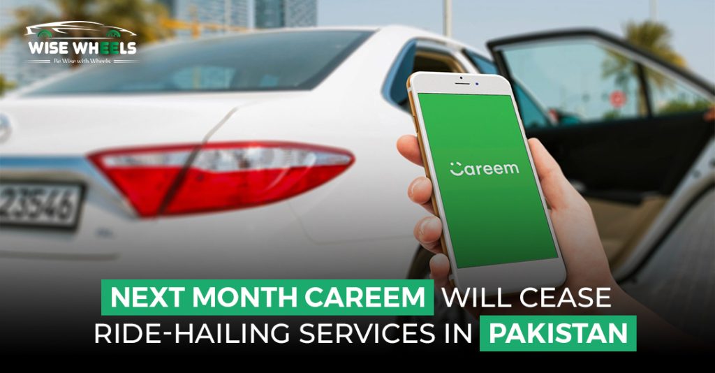 Next Month, Careem Will Cease Ride-Hailing Services in Pakistan