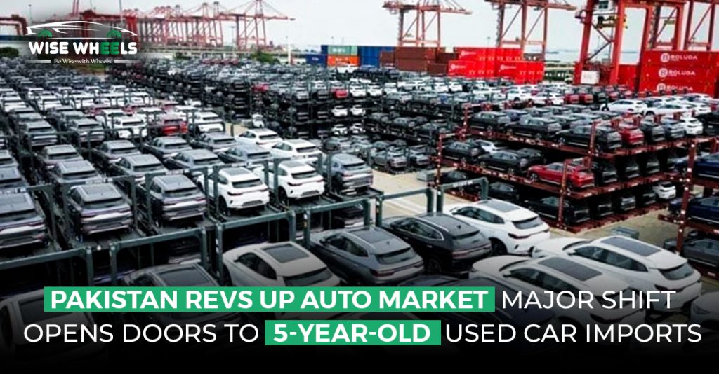 Pakistan Revs Up Auto Market: Major Shift Opens Doors to 5-Year-Old Used Car Imports