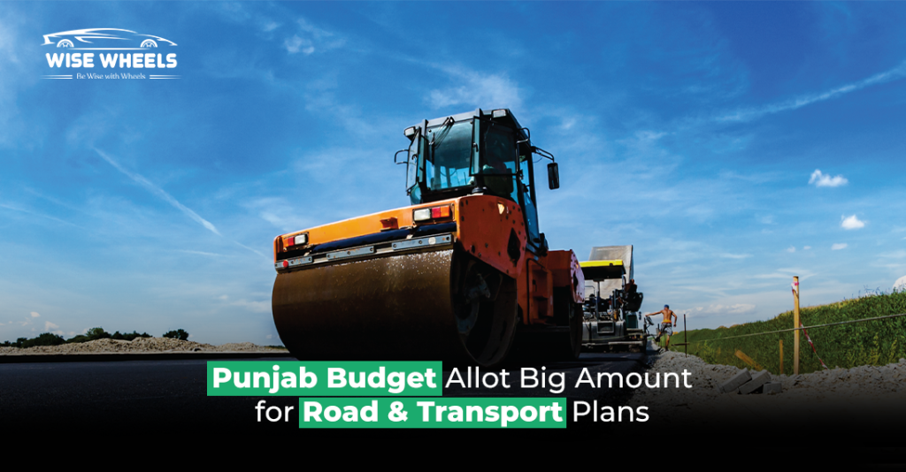 Punjab Budget Allot a Big Amount for Road & Transport Plans