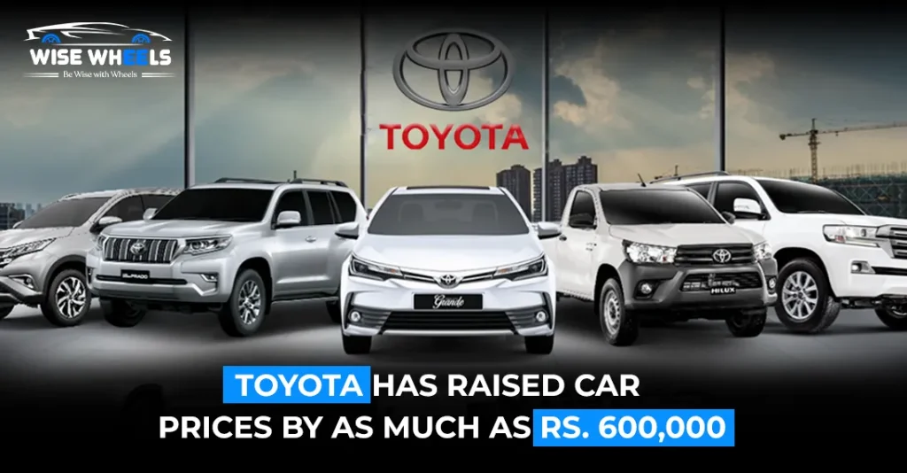 Toyota Has Raised Car Prices By As Much As Rs. 600,000