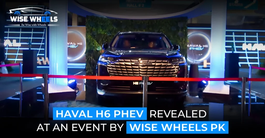 Wise Wheels Pakistan Revealed Haval H6 PHEV Specs, Price, and Booking Details