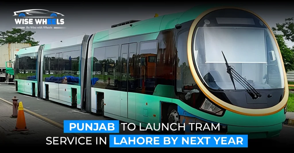 Punjab Announces Lahore Tram Launch by 2026: A Step Toward Cleaner Mobility