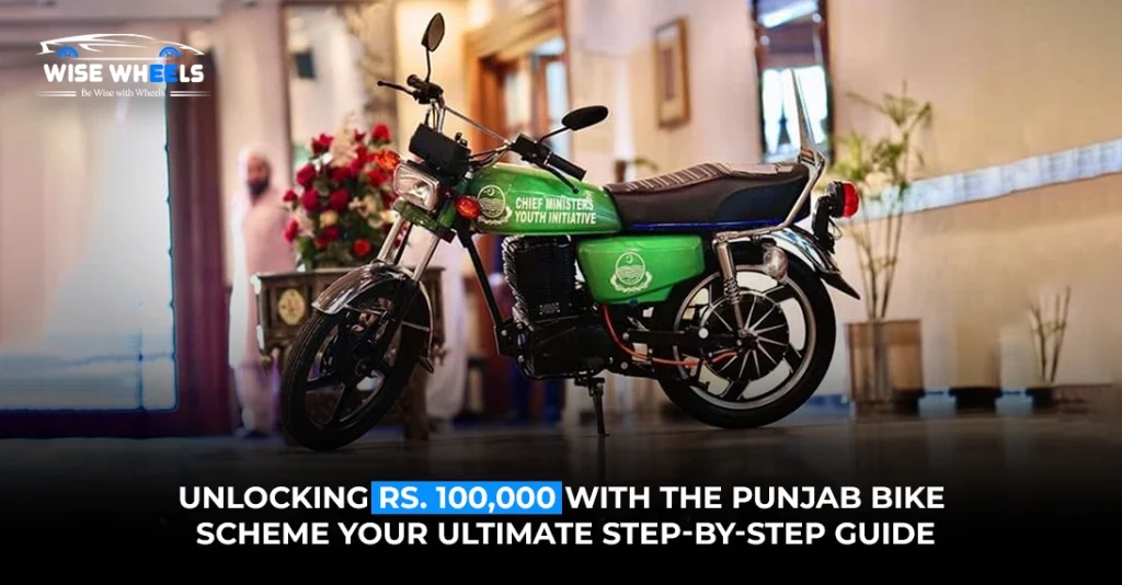 Unlocking Rs. 100,000 with the Punjab Bike Scheme, Your Ultimate Step-by-Step Guide