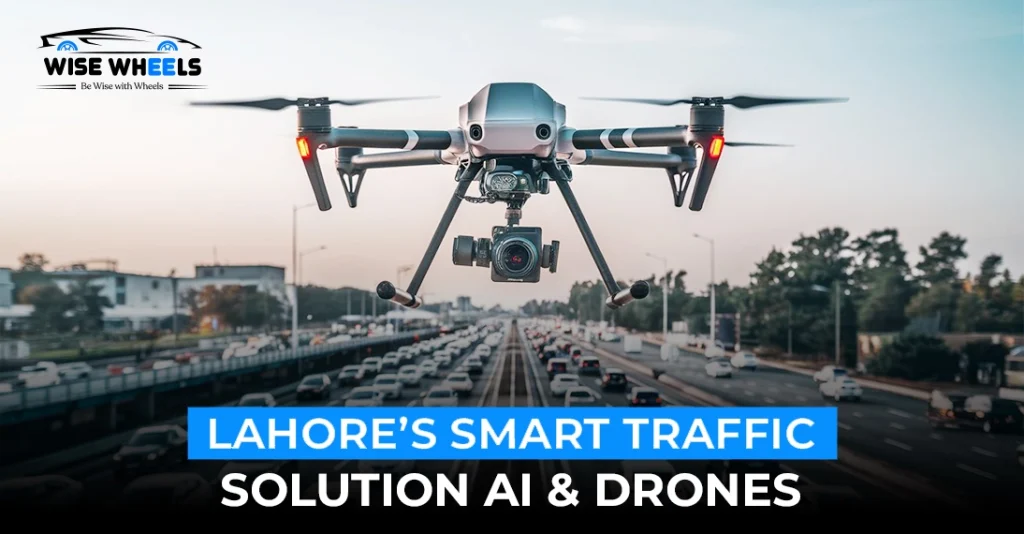 Lahore Smart Traffic Solution: AI and Drones to Tackle Congestion