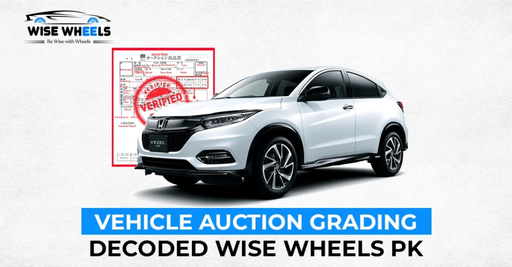 Decode The Auction Grading System with Wise Wheels Pakistan