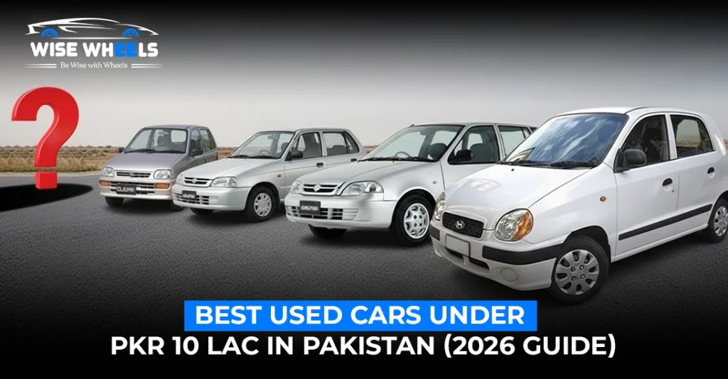 Best Used Cars Under PKR 10 lac in Pakistan (2026 Guide)
