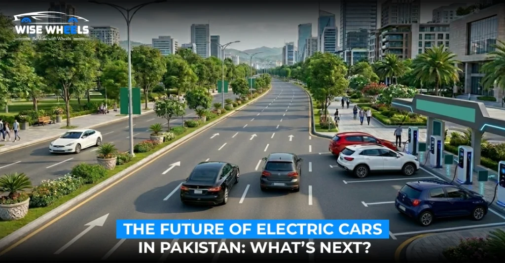 The Future of Electric Cars in Pakistan: What’s Next?