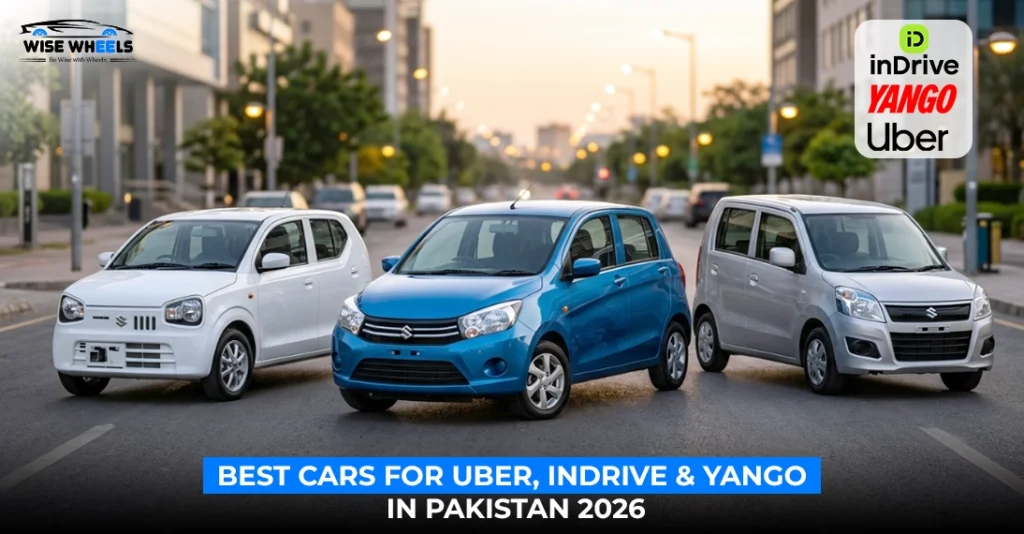Top 5 Best Cars for Uber, InDrive & Yango in Pakistan (Daily Profit & Fuel Efficiency)
