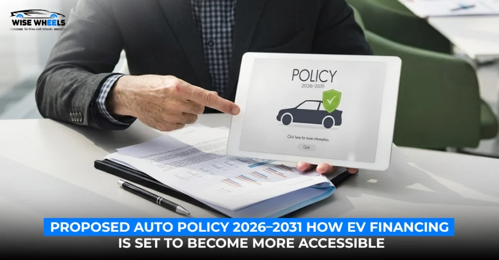 Proposed Auto Policy 2026–2031: How EV Financing is Set to Become More Accessible